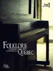 Folklore: Chansons Populaires Traditionnelles du Quebec, Volume 1 - Easy Piano - Book