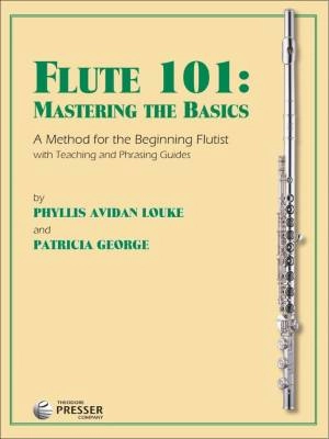 Theodore Presser - Flute 101: Mastering the Basics - Louke/George - Flute - Book