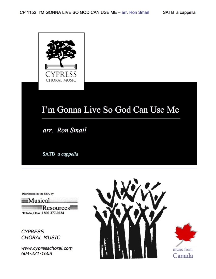 I\'m Gonna Live So God Can Use Me - Traditional Spiritual/Smail - SATB