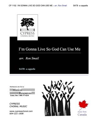I\'m Gonna Live So God Can Use Me - Traditional Spiritual/Smail - SATB