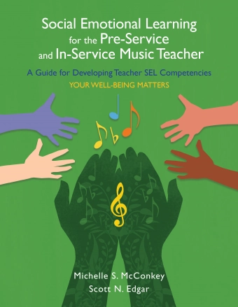 Social Emotional Learning for the Pre-Service and In-Service Music Teacher - McConkey/Edgar - Book