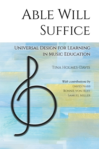 Able Will Suffice: Universal Design for Learning in Music Education - Holmes-Davis - Book