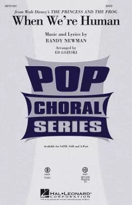 When We\'re Human (from Disney\'s The Princess and the Frog) - Newman/Lojeski - SATB