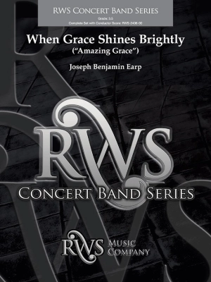 RWS Music Company - When Grace Shines Brightly (Amazing Grace) - Earp - Concert Band - Gr. 3.5