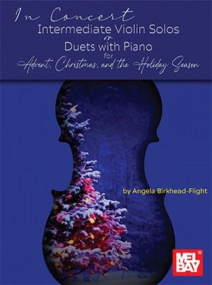 In Concert: Intermediate Violin Solos or Duets with Piano for Advent, Christmas, and the Holiday Season - Birkhead-Flight - Book