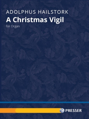 Theodore Presser - A Christmas Vigil - Hailstork - Organ - Sheet Music