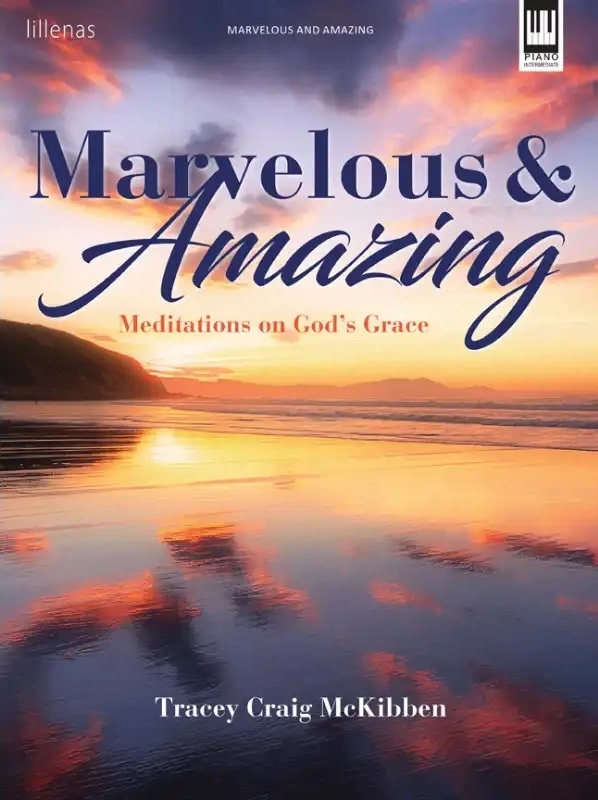 Marvelous and Amazing: Meditations on God\'s Grace - McKibben - Piano - Book