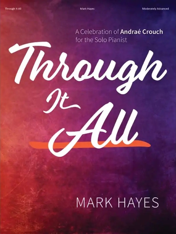 Through It All: A Celebration of Andrae Crouch for the Solo Pianist - Hayes - Piano - Book