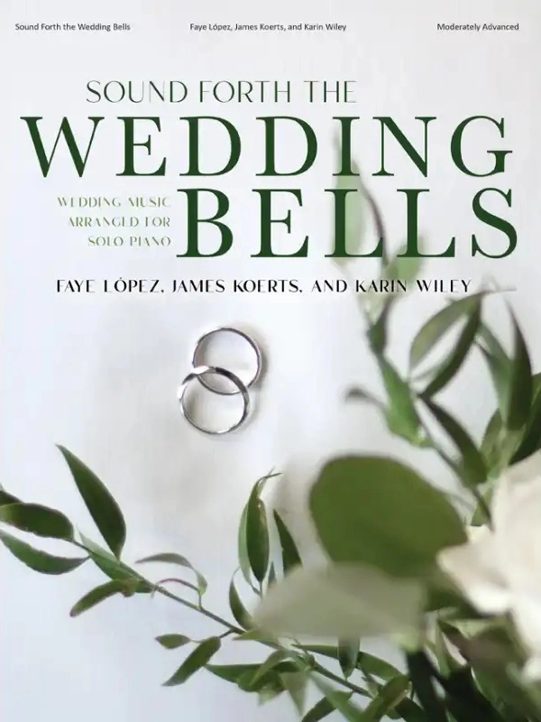 Sound Forth the Wedding Bells: Lopez/Koerts/Wiley - Piano - Book