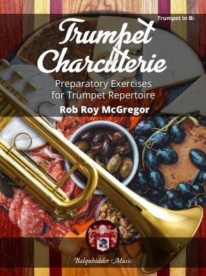 Balquhidder Music - Trumpet Charcuterie: Preparatory Exercises for Trumpet Repertoire - McGregor - Trumpet - Book