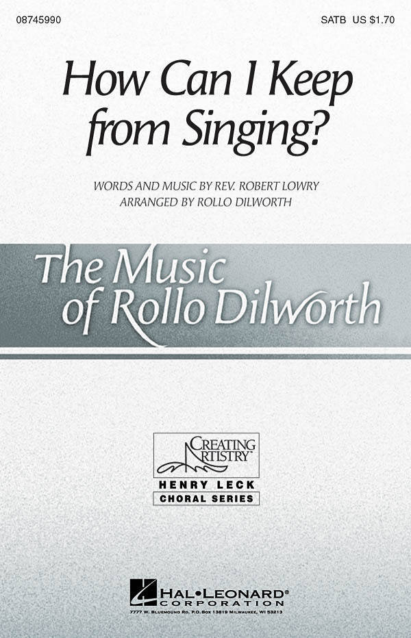 How Can I Keep from Singing? - Lowry/Dilworth - SATB