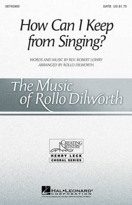 How Can I Keep from Singing? - Lowry/Dilworth - SATB