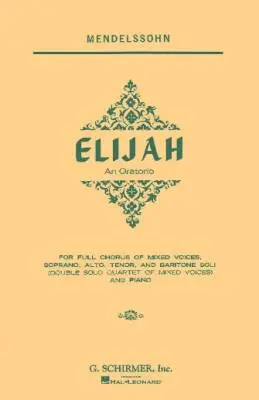 G. Schirmer Inc. - Elijah - Mendelssohn - Choral Score - SATB