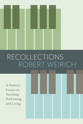 Frances Clark Center - Recollections: A Pianists Essays on Teaching, Performing, and Living - Weirich - Book