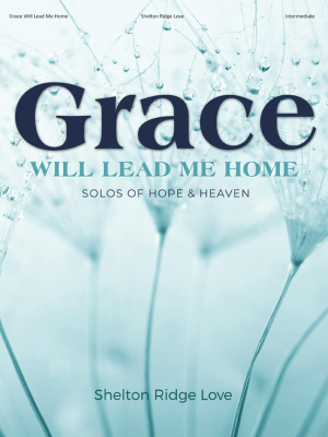 Lorenz Publishing Co. - Grace Will Lead Me Home: Solos of Hope and Heaven - Love - Piano - Book