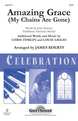 Amazing Grace (My Chains Are Gone) - Newton /Tomlin /Giglio /Koerts - SATB