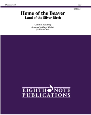 Eighth Note Publications - Home of the Beaver, Land of the Silver Birch - Canadian Folk Song/Marlatt - Brass Choir - Score/Parts