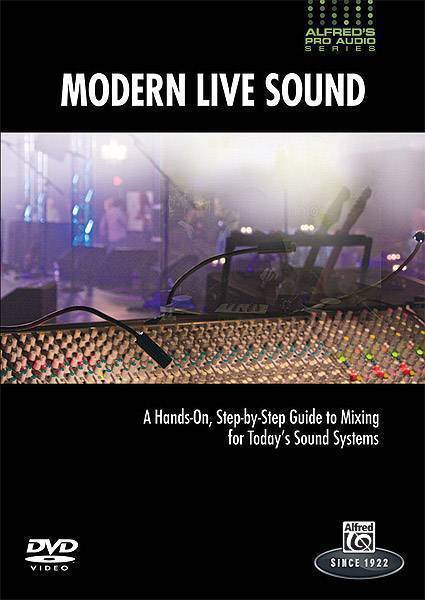 Alfred\'s Pro Audio Series: Modern Live Sound - A Practical,