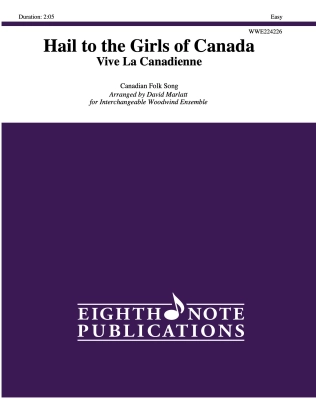 Eighth Note Publications - Hail to the Girls of Canada (Vive La Canadienne) -  Canadian Folk Song/Marlett - Interchangeable Woodwind Ensemble - Score/Parts