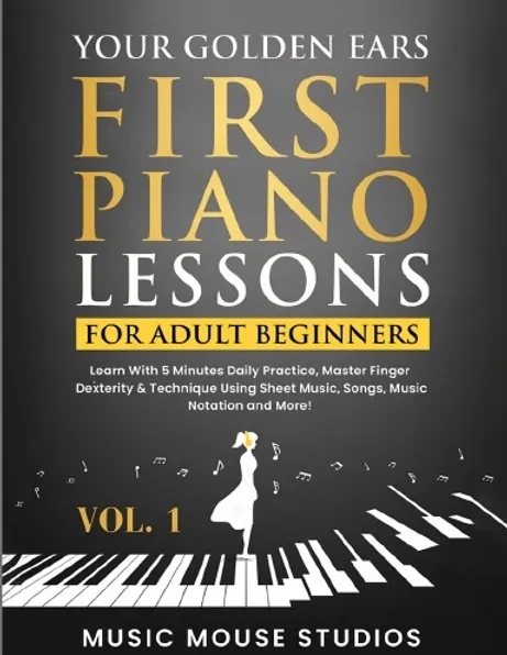 Your Golden Ears: First Piano Lessons for Adult Beginners Vol. 1 (2nd Edition) - Chang - Piano - Book