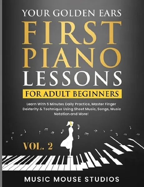 Your Golden Ears: First Piano Lessons for Adult Beginners Vol. 2 - Chang - Piano - Book