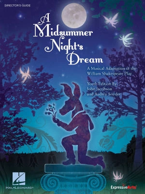 Hal Leonard - A Midsummer Nights Dream (Musical) Jacobson/Snyder - Directors Guide - Book