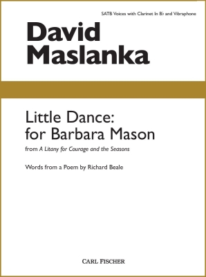 Carl Fischer - Little Dance: For Barbara Mason (from A Litany for Courage and the Seasons) - Maslanka/Beale - SATB/Bb Clarinet/Vibraphone - Book