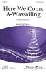 Shawnee Press Inc - Here We Come A-Wassailing