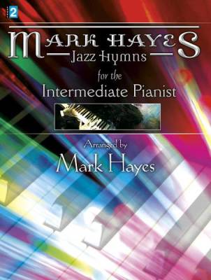 The Lorenz Corporation - Mark Hayes: Jazz Hymns for the Intermediate Pianist