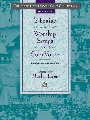 Alfred Publishing - The Mark Hayes Vocal Solo Series: 7 Praise and Worship Songs for Solo Voice