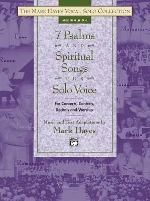 The Mark Hayes Vocal Solo Series: 7 Psalms & Spiritual Songs for Solo Voice