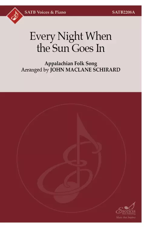 Every Night When the Sun Goes In - Appalachian Folk Song/Schirard - SATB