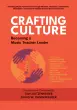 GIA Publications - Crafting Culture: Becoming a Music Teacher Leader - Lautzenheiser\/Vandewalker - Book