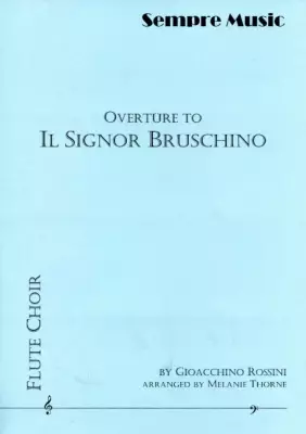 Sempre Music - Il Signor Bruschino (Overture) - Rossini/Thorne - Flute Choir - Score/Parts