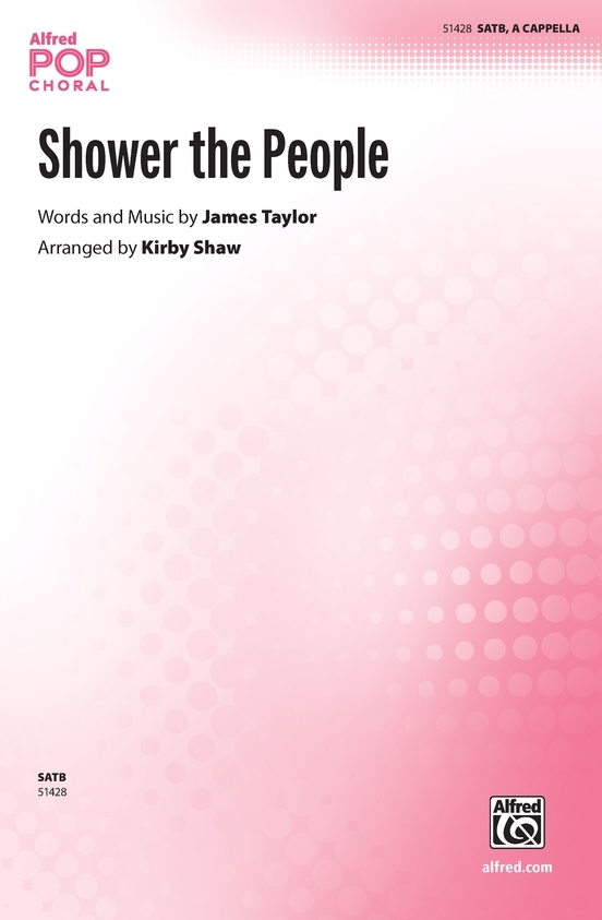 Shower the People - Taylor/Shaw - SATB