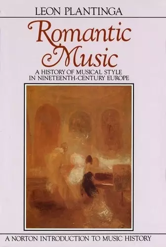 Romantic Music: A History of Musical Style in Nineteenth-Century Europe - Plantinga - Book