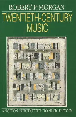 W.W. Norton & Co. Inc - Twentieth-Century Music: A History of Musical Style in Modern Europe and America - Morgan - Book