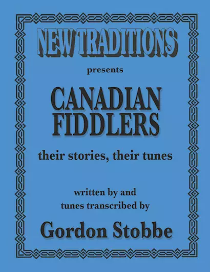 Canadian Fiddlers: their stories, their tunes, Volume 1 - Stobbe - Fiddle - Book