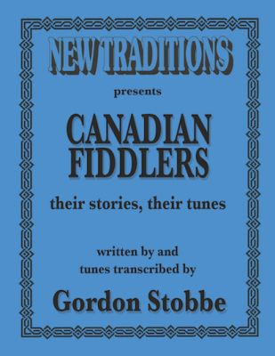 Gordon Stobbe - Canadian Fiddlers: their stories, their tunes, Volume 1 - Stobbe - Fiddle - Book