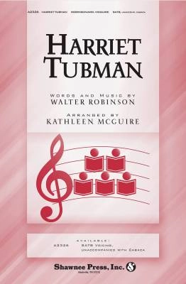 Shawnee Press Inc - Harriet Tubman - Robinson/McGuire - SATB