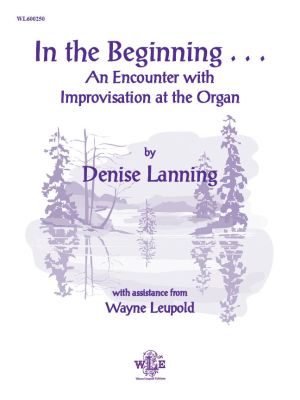The Leupold Foundation - In the Beginning... An Encounter with Improvisation at the Organ - Lanning - Organ - Book