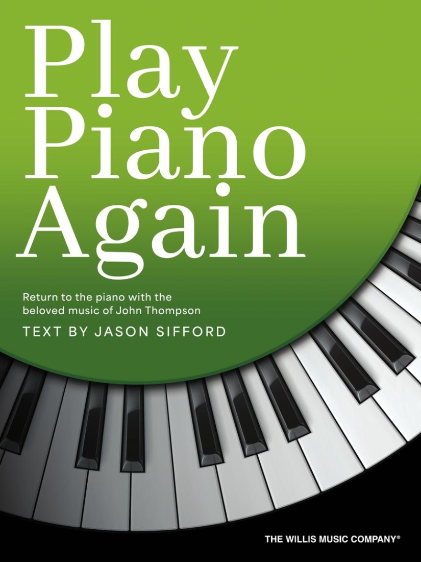 Play Piano Again: Return to the Piano with the Beloved Music of John Thompson - Thompson/Sifford - Piano - Book