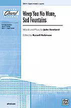 Weep You No More, Sad Fountains - Dowland/Robinson - 3pt Mixed