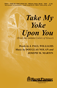Take My Yoke Upon You - Nolan/Martin/Williams - SAB