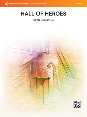 MakeMusic Publications - Hall of Heroes - Balmages - String Orchestra - Gr. 0.5