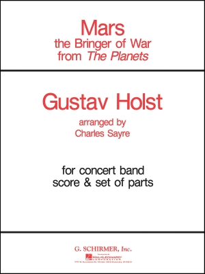 G. Schirmer Inc. - Mars (from The Planets) - Holst/Sayre - Concert Band - Gr. 4-5