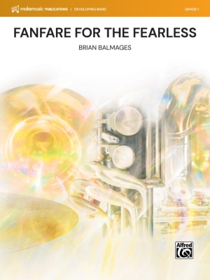 MakeMusic Publications - Fanfare for the Fearless - Balmages - Concert Band - Gr. 1