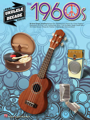 Hal Leonard - The 1960s: The Ukulele Decade Series - Ukulele - Book