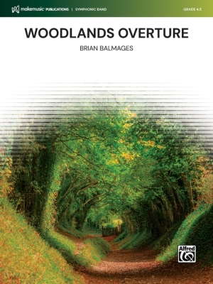 MakeMusic Publications - Woodlands Overture - Balmages - Concert Band - Gr. 4.5