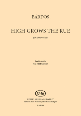 Editio Musica Budapest - High Grows the Rue (Magos a Rutafa) - Bardos - SSAA